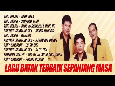 Lagu Batak Terbaik Sepanjang Masa - Trio Relasi, TRIO AMBISI, Posther Sihotang DKK