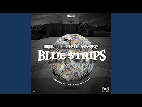 Blue Strips (feat. H2o & Hot60yGray)