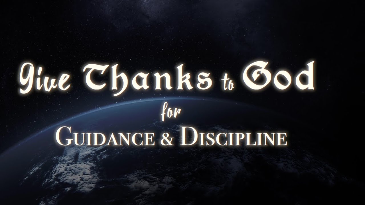Give Thanks to God | Guidance & Discipline