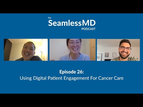SeamlessMD Ep. 26 - Using Digital Patient Engagement for Cancer Care