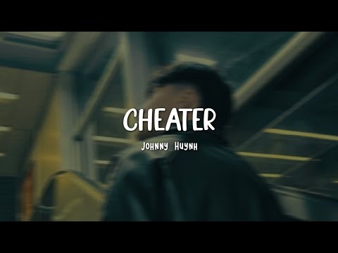 Cheater – Johnny Huynh || Easy Lyrics