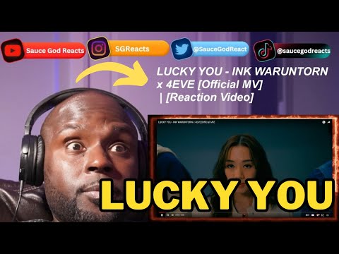 LUCKY YOU - INK WARUNTORN x 4EVE [Official MV] | REACTION