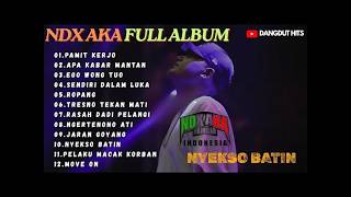 Download lagu NDX A.K.A FULL ALBUM TERBARU || PAMIT KERJO-APA KABAR MANTAN- EGO WONG TUO || COCOK BUAT TEMAN KERJA mp3