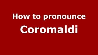 How to pronounce Coromaldi