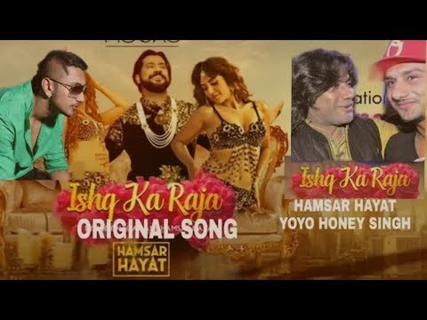 Ishq Ka Raja Original Hamsar Hayat & YoYo Honey Singh | Official Real Song480p