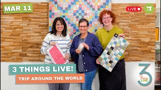 *LIVE* 3 Things Live: Trip Around the World Quilt + Easy Way to Join Binding