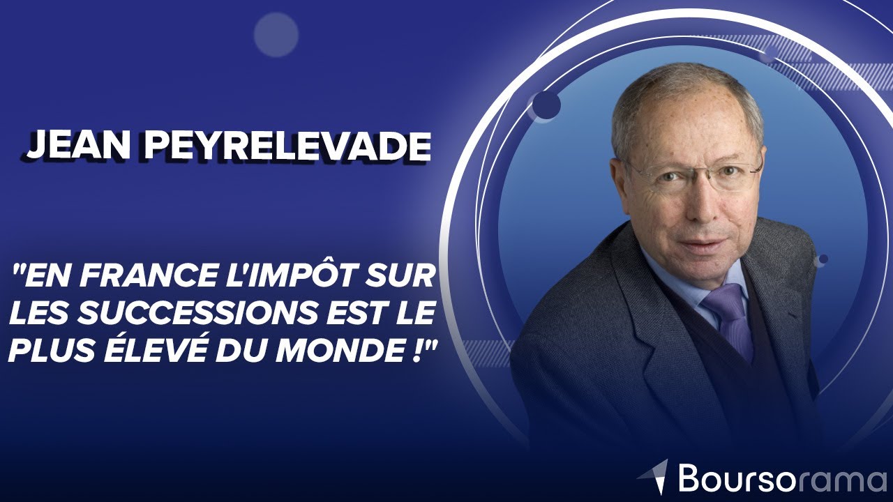 Jean Peyrelevade : "En France l'impôt sur les successions est le plus élevé du monde !"