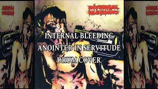 DRUM COVER #17: Internal Bleeding - Anointed In Servitude
