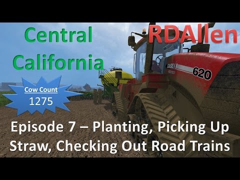Farming Simulator 15 MP California E7 - Checking Out Road Trains, Planting, and Picking Up Straw