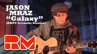 Jason Mraz - &quot;Galaxy&quot; LIVE (Official RMTV Acoustic) RARE!