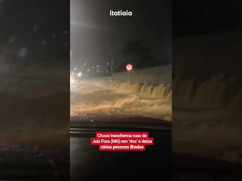 CHUVA TRANSFORMA RUAS DE JUIZ FORA (MG) EM ‘RIOS’ E DEIXA VÁRIAS PESSOAS ILHADAS
