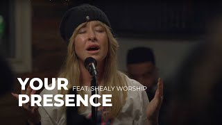 Your Presence + Spontaneous (feat. Shealy Worship)