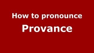 How to pronounce Provance