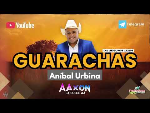 GUARACHAS  ✘ ANIBAL URBINA ✘ AAXON LA DOBLE AA ✘ DJ JESUAN LEON