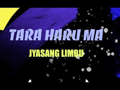 Jyasang Limbu - Tara Haru Ma (Official Lyric Video)
