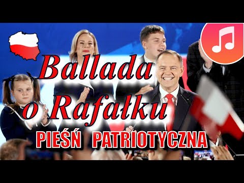 "Ballada o  Rafałku" - pieśń patriotyczna.
