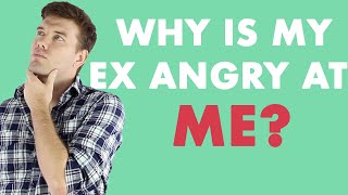 Why Is My Ex Angry At Me When They Broke Up With Me?