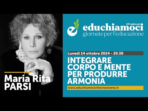 MARIA RITA PARSI, integrare corpo e mente per produrre armonia / EDUCHIAMOCI
