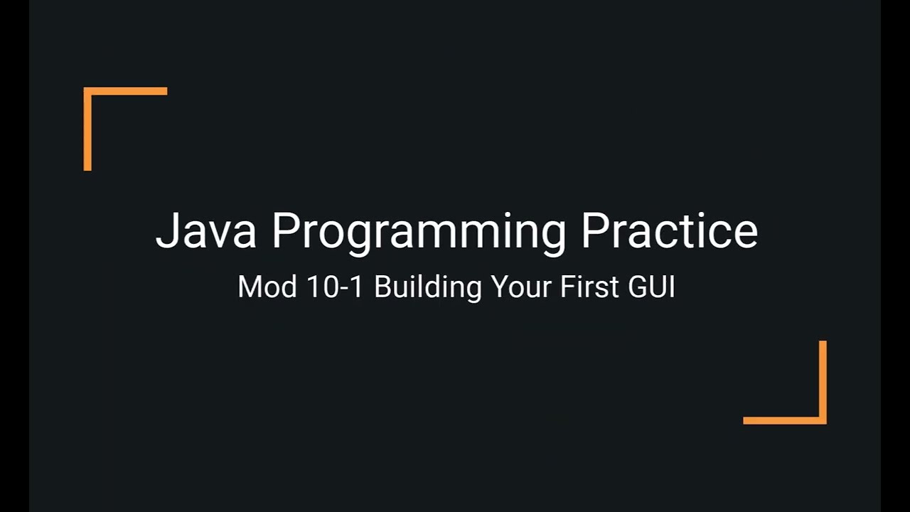 Java Practice Examples - Module 10-1 Building Your First GUI Window