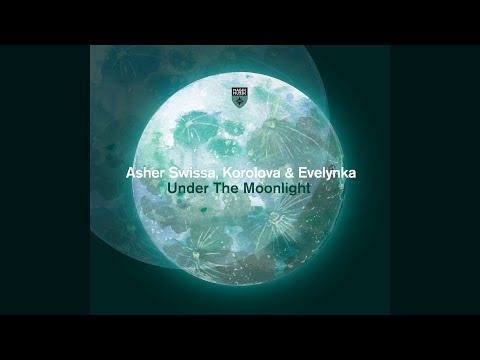 Evelynka, Korolova, Asher Swissa - Under The Moonlight (Original Mix) [Magik Musik]