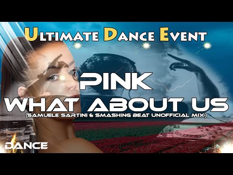 Dance ♫ Pink - What About Us (Samuele Sartini & Smashing Beat UnOfficial Mix)