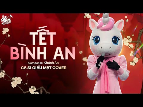 TẾT BÌNH AN - Nữ Ca Sĩ Giấu Mặt Cover | Một Năm Cũ Đã Qua, Cùng Nhau Đón Năm Mới Bình An...
