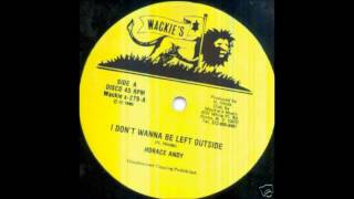 Horace Andy - I Don't Wanna Be Left Outside