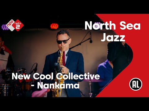 New Cool Collective - Nankama (NSJ 2022) | NPO Radio 2