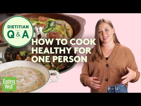 How to Cook Healthy Meals for One | Cooking for One Tips & Tricks | Dietitian Q&A | EatingWell