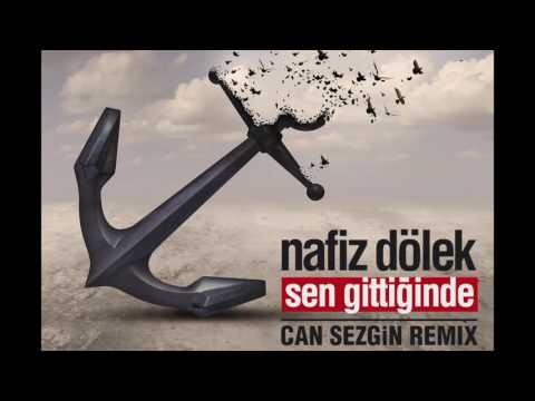 Nafiz Dölek - Sen Gittiğinde (Can Sezgin Remix)