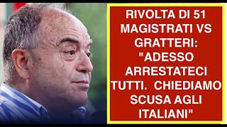 RIVOLTA DI 51 MAGISTRATI VS GRATTERI: "ADESSO ARRESTATECI TUTTI.  CHIEDIAMO SCUSA AGLI ITALIANI"