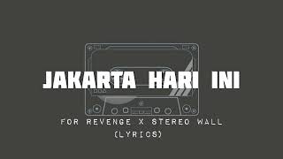 For Revenge Ft. Stereo Wall - Jakarta Hari Ini | (Lyrics)