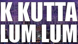 K Kutta - Lum Lum + DL
