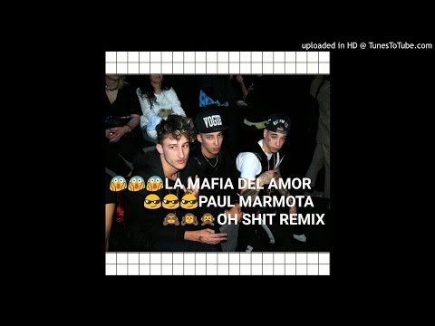 LA MAFIA DEL AMOR X PAUL MARMOTA-OH SHIT REMIX