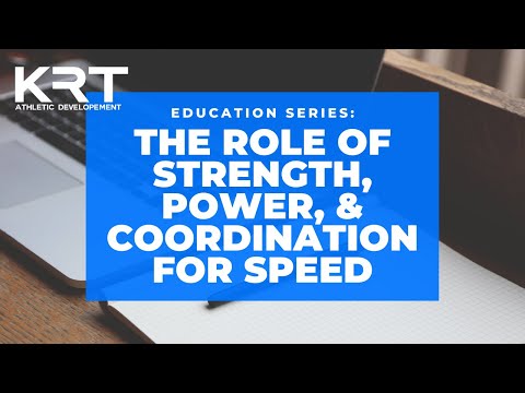 The Role Strength, Power, & Coordination in Speed Development