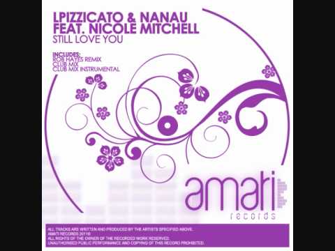 LPizzicato & Nanau feat Nicole Mitchell - Still Love You (Original Mix) #AMR001