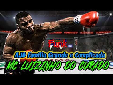 MC LUIZINHO DO CURADO - AJB FAMILIA GRANDE E COMPLICADA (FUNK DE PERNAMBUCO)