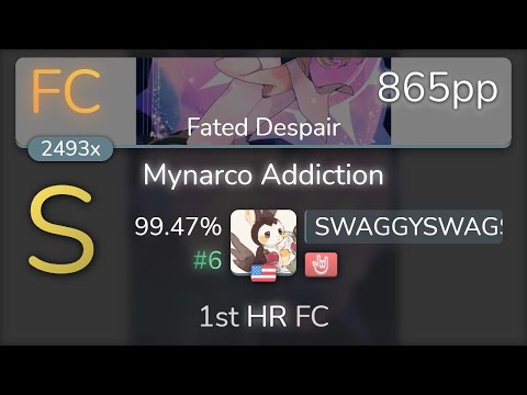 SWAGGYSWAGSTER | positive MAD-crew - Mynarco Addiction [Fated Despair] 1st +HR FC 99.47% {#6 865pp}