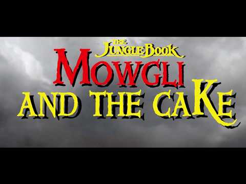 MOWGLI AND THE CAKE FINAL OUT PUT