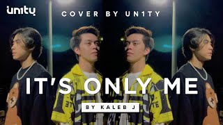 Download lagu It’s Only Me - Kaleb J (Cover by UN1TY) mp3