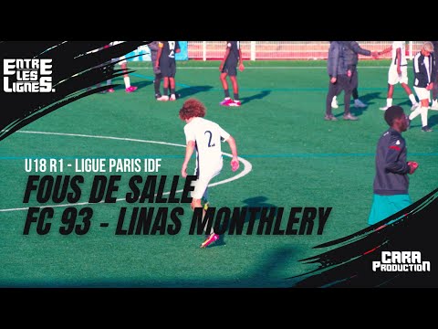 FOUS DE SALLE – U18 R1 : FC 93 vs Linas-Montlhéry