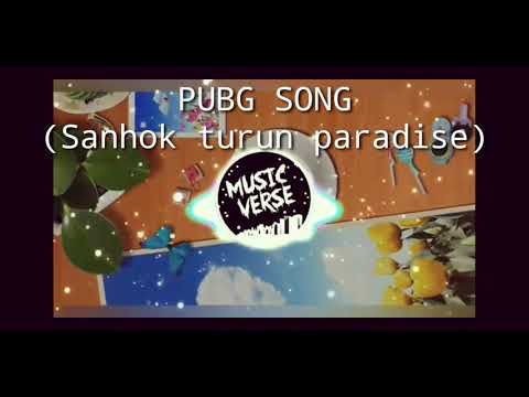 PUBG SONG - SANHOK TURUN PARADISE