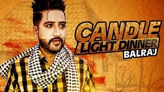 New Punjabi Songs 2016 ● Candle Light Dinner ● Balraj  ● Beat Minister ● Lokdhun Punjabi