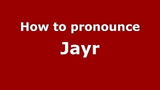 How to pronounce Jayr
