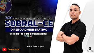 GCM SOBRAL-CE | Direito Administrativo na reta final: Prepare-se para a Consulpam! ⚖️📚🚀