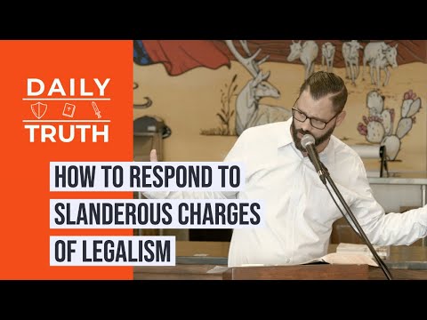 How To Respond To Slanderous Charges Of Legalism