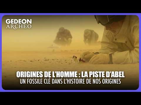 ORIGINES DE L'HOMME - La piste d'Abel : Une découverte qui rebat les cartes de l’évolution Humaine