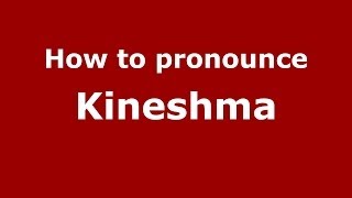 How to pronounce Kineshma