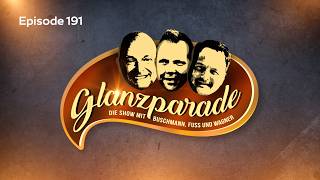 LIVE 🔴 Glanzparade - die Show mit Buschmann, Fuss & Wagner #191