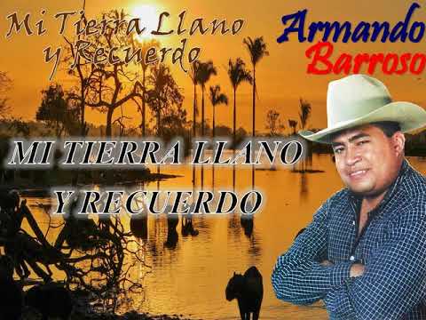 Armando Barroso - Mi Tierra Llano y Recuerdo / Mi Tierra Llano y Recuerdo